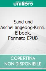 Sand und AscheLangeoog-Krimi. E-book. Formato EPUB ebook