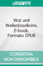 Wut und WellenInselkrimi. E-book. Formato EPUB ebook