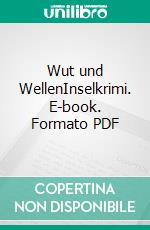 Wut und WellenInselkrimi. E-book. Formato PDF ebook di Peter Gerdes