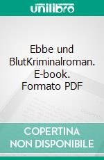 Ebbe und BlutKriminalroman. E-book. Formato PDF ebook