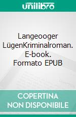 Langeooger LügenKriminalroman. E-book. Formato EPUB ebook di Peter Gerdes