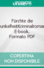 Fürchte die DunkelheitKriminalroman. E-book. Formato PDF ebook di Peter Gerdes