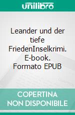 Leander und der tiefe FriedenInselkrimi. E-book. Formato EPUB ebook di Thomas Breuer