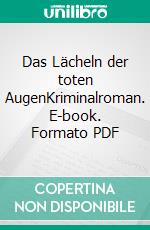 Das Lächeln der toten AugenKriminalroman. E-book. Formato PDF ebook di Ulrich Hefner