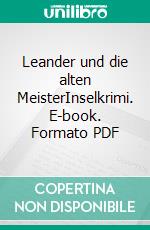 Leander und die alten MeisterInselkrimi. E-book. Formato PDF ebook