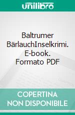 Baltrumer BärlauchInselkrimi. E-book. Formato PDF ebook di Ulrike Barow