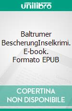 Baltrumer BescherungInselkrimi. E-book. Formato EPUB ebook