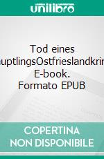 Tod eines HäuptlingsOstfrieslandkrimi. E-book. Formato EPUB ebook di Andreas Scheepker