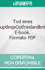 Tod eines HäuptlingsOstfrieslandkrimi. E-book. Formato PDF ebook