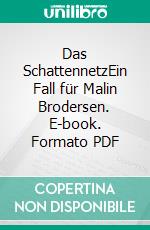 Das SchattennetzEin Fall für Malin Brodersen. E-book. Formato PDF ebook