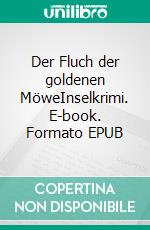 Der Fluch der goldenen MöweInselkrimi. E-book. Formato EPUB ebook di Peter Gerdes