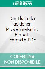 Der Fluch der goldenen MöweInselkrimi. E-book. Formato PDF ebook di Peter Gerdes