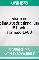 Sturm im ZollhausOstfriesland-Krimi. E-book. Formato EPUB ebook di Heike Gerdes