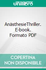 AnästhesieThriller. E-book. Formato PDF