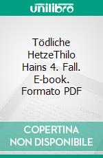 Tödliche HetzeThilo Hains 4. Fall. E-book. Formato PDF ebook di Matthias P. Gibert