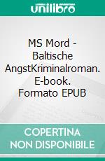 MS Mord - Baltische AngstKriminalroman. E-book. Formato EPUB ebook