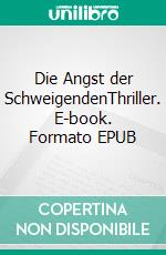 Die Angst der SchweigendenThriller. E-book. Formato EPUB ebook