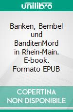 Banken, Bembel und BanditenMord in Rhein-Main. E-book. Formato EPUB ebook