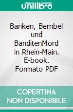 Banken, Bembel und BanditenMord in Rhein-Main. E-book. Formato PDF