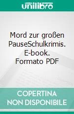 Mord zur großen PauseSchulkrimis. E-book. Formato PDF ebook di Hermann Bauer