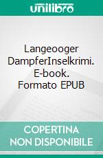 Langeooger DampferInselkrimi. E-book. Formato EPUB ebook di Peter Gerdes