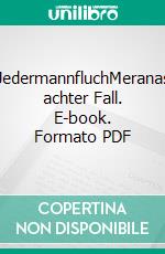 JedermannfluchMeranas achter Fall. E-book. Formato PDF ebook di Manfred Baumann