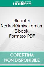 Blutroter NeckarKriminalroman. E-book. Formato PDF ebook di Toni Feller