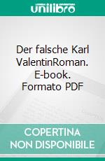 Der falsche Karl ValentinRoman. E-book. Formato PDF ebook di Martin Meyer