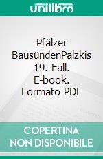 Pfälzer BausündenPalzkis 19. Fall. E-book. Formato PDF ebook di Harald Schneider