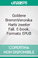 Goldene BremmVeronika Harts zweiter Fall. E-book. Formato EPUB