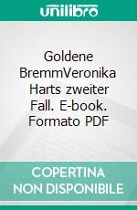 Goldene BremmVeronika Harts zweiter Fall. E-book. Formato PDF ebook di Greta R. Kuhn