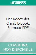 Der Kodex des Clans. E-book. Formato PDF ebook