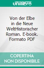 Von der Elbe in die Neue WeltHistorischer Roman. E-book. Formato PDF ebook