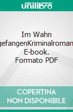 Im Wahn gefangenKriminalroman. E-book. Formato PDF ebook di Hans-Otto Thomashoff