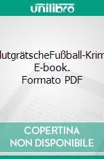 BlutgrätscheFußball-Krimi. E-book. Formato PDF ebook