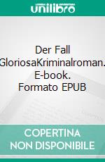 Der Fall GloriosaKriminalroman. E-book. Formato EPUB ebook di Johannes Wilkes