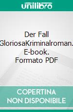 Der Fall GloriosaKriminalroman. E-book. Formato PDF ebook di Johannes Wilkes