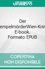 Der StempelmörderWien-Krimi. E-book. Formato EPUB ebook di Torsten Schönberg