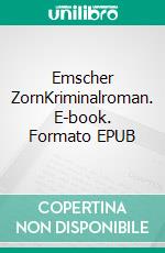 Emscher ZornKriminalroman. E-book. Formato EPUB ebook di Mareike Löhnert