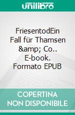 FriesentodEin Fall für Thamsen &amp; Co.. E-book. Formato EPUB ebook