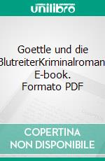 Goettle und die BlutreiterKriminalroman. E-book. Formato PDF ebook di Olaf Nägele