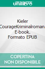 Kieler CourageKriminalroman. E-book. Formato EPUB