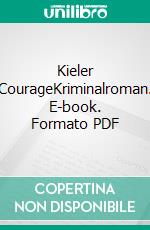 Kieler CourageKriminalroman. E-book. Formato PDF ebook