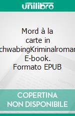 Mord à la carte in SchwabingKriminalroman. E-book. Formato EPUB ebook