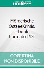 Mörderische OstseeKrimis. E-book. Formato PDF ebook