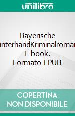 Bayerische HinterhandKriminalroman. E-book. Formato EPUB