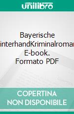 Bayerische HinterhandKriminalroman. E-book. Formato PDF ebook di Dinesh Bauer