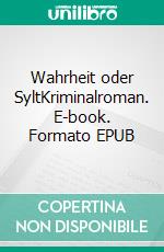 Wahrheit oder SyltKriminalroman. E-book. Formato EPUB ebook di Jacob Walden