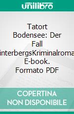 Tatort Bodensee: Der Fall WinterbergsKriminalroman. E-book. Formato PDF ebook di Martin Oesch