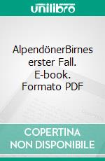 AlpendönerBirnes erster Fall. E-book. Formato PDF ebook di Willibald Spatz